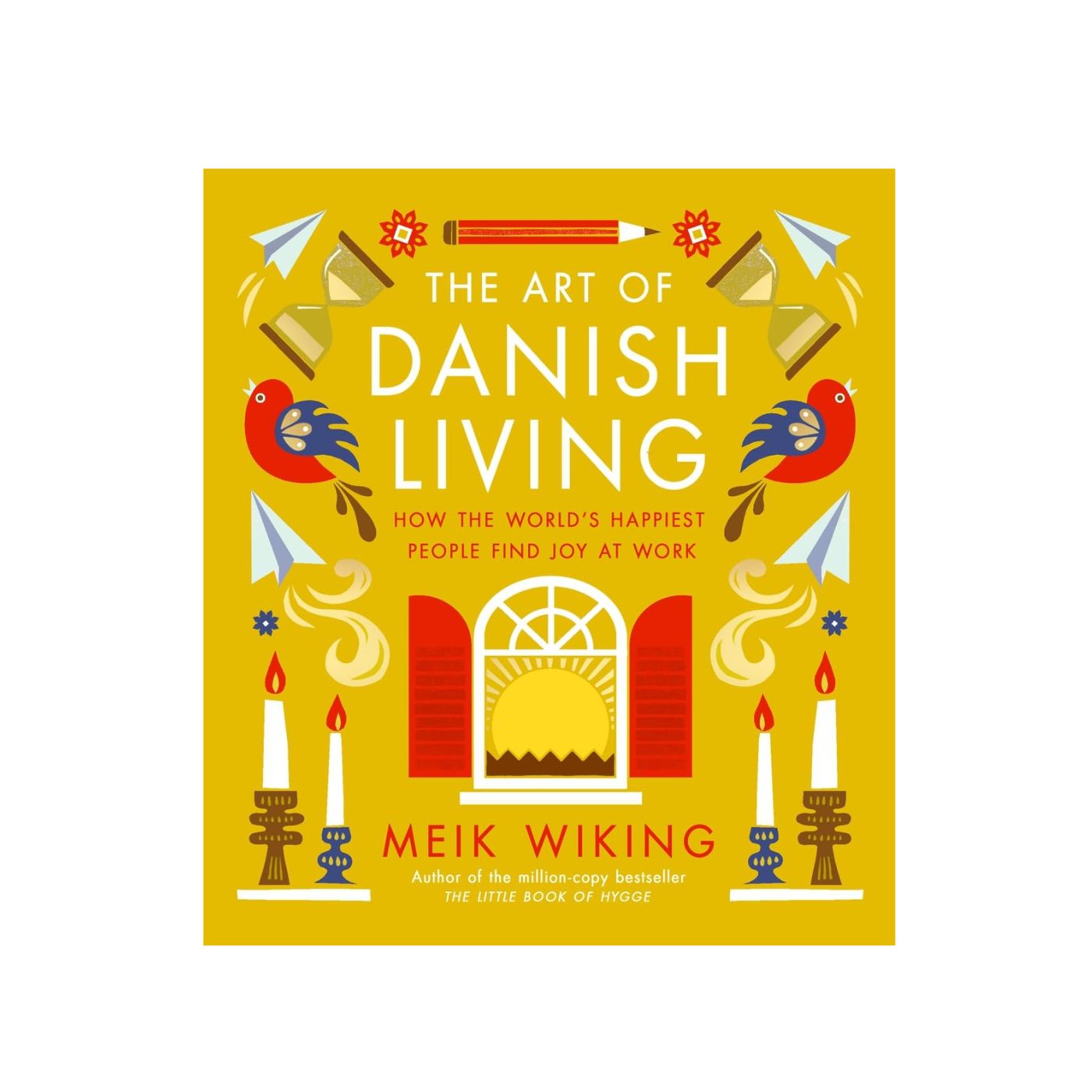 The Danish Art of Danish Living - Hardcover