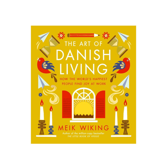 The Danish Art of Danish Living - Hardcover