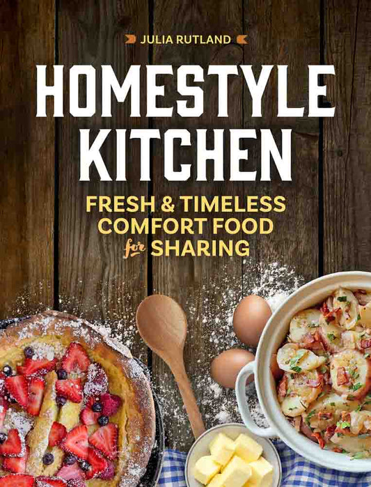 Homestyle Kitchen Fresh & Timeless Comfort Food for Sharing - Hardcover Book