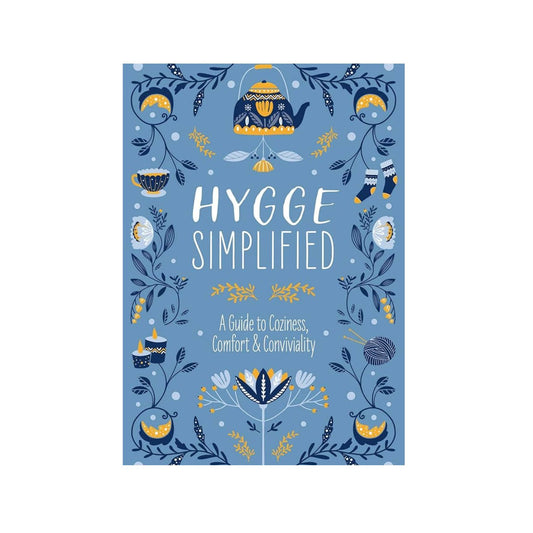 Hygge Simplified: A Guide to Coziness, Comfort & Conviviality Hardcover Book