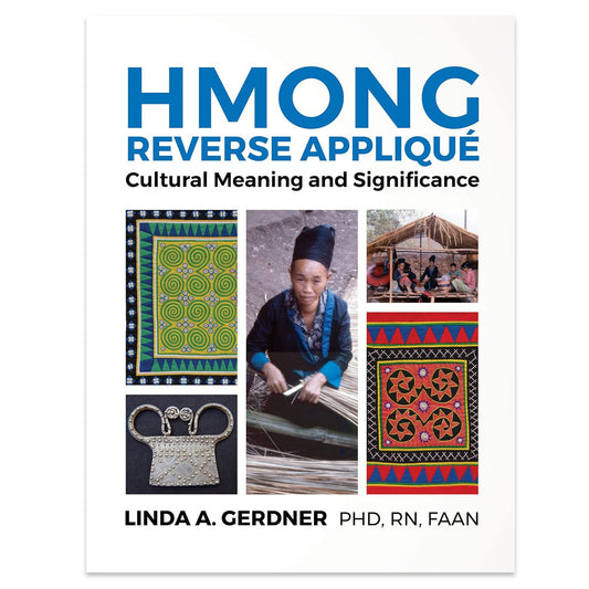 Hmong Reverse Appliqué: Cultural Meaning and Significance - Hardcover Book