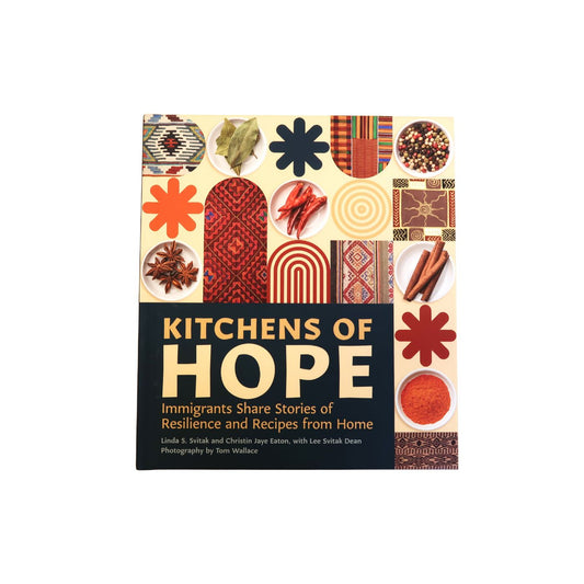 Kitchen of Hope : Immigrants Share Stories of Resilience and Recipes from Home - Hardcover
