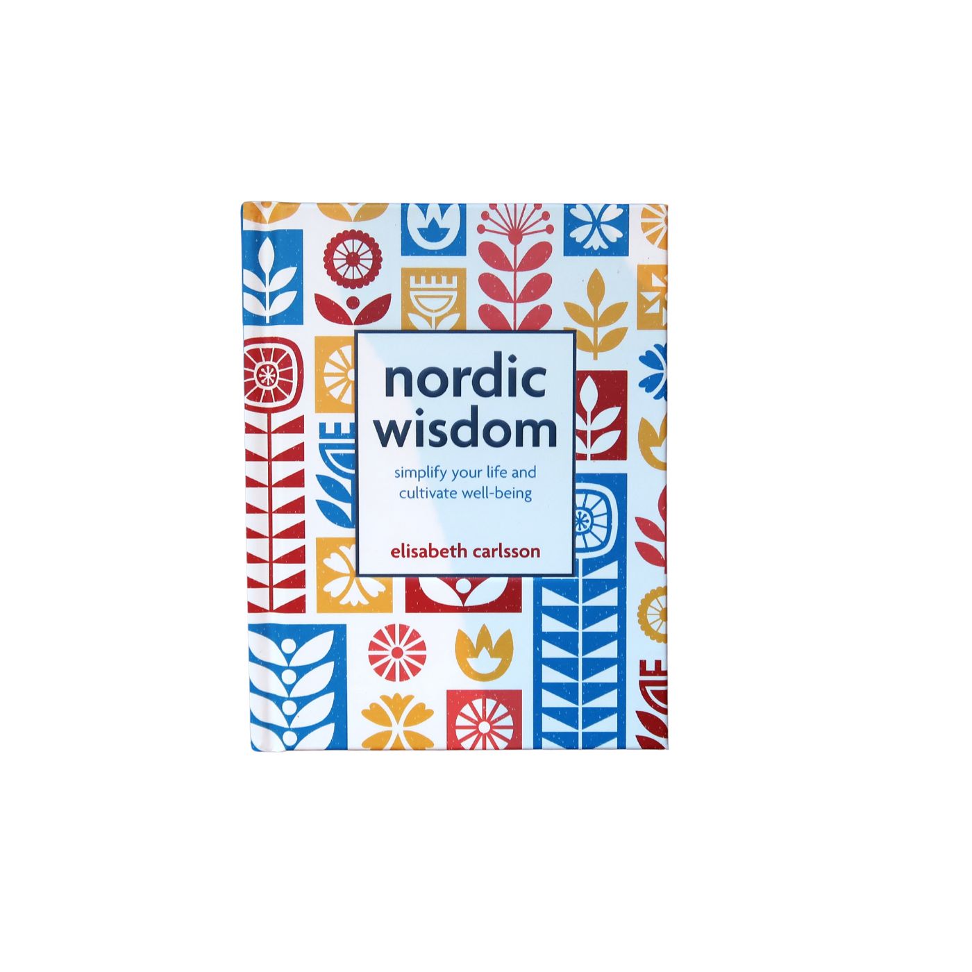 Nordic Wisdom Simplify Your Life and Cultivate Well-being - Hardcover