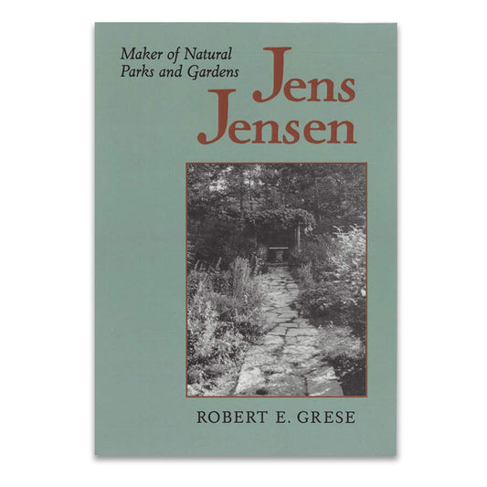 Jens Jensen: Maker of Natural Parks and Gardens - Paperback Book