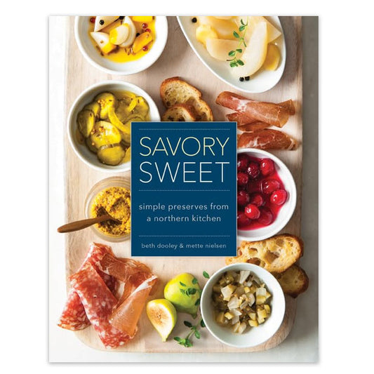 Savory Sweet: Simple Preserves from a Northern Kitchen - Hardcover Book